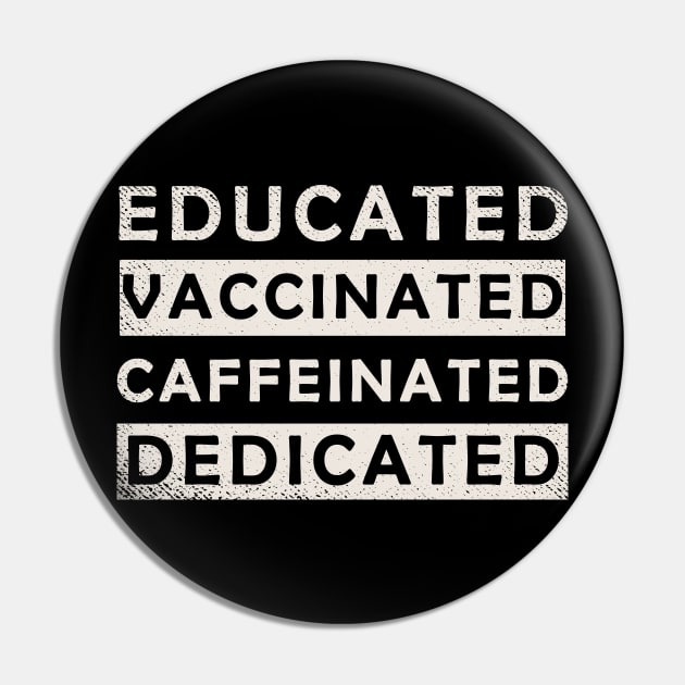 Educated Vaccinated Caffeinated Dedicated Pin by Abderrahmaneelh