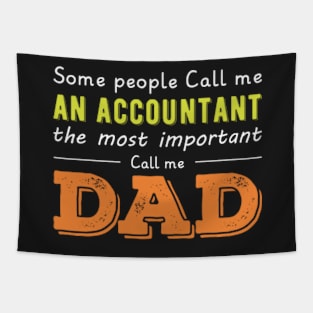 Some people call me an accountant the most important call me dad,gift for accountant Tapestry