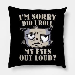 Funny - I'm Sorry, did I roll my Eyes Out Loud? Pillow