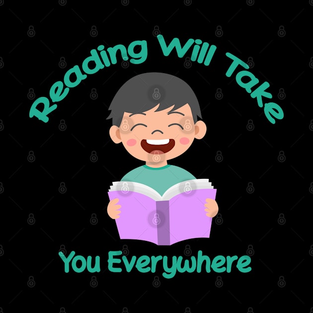 Reading Will Take You Everywhere - Reading Lover Gift by Ebhar