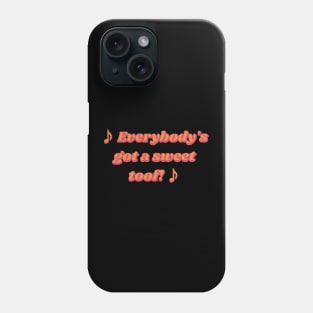 ♪ Everybody's got a sweet toof! ♪ Symone Phone Case