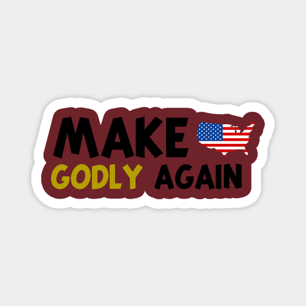 MAKE AMERICA GODLY AGAIN Magnet by CloudyStars