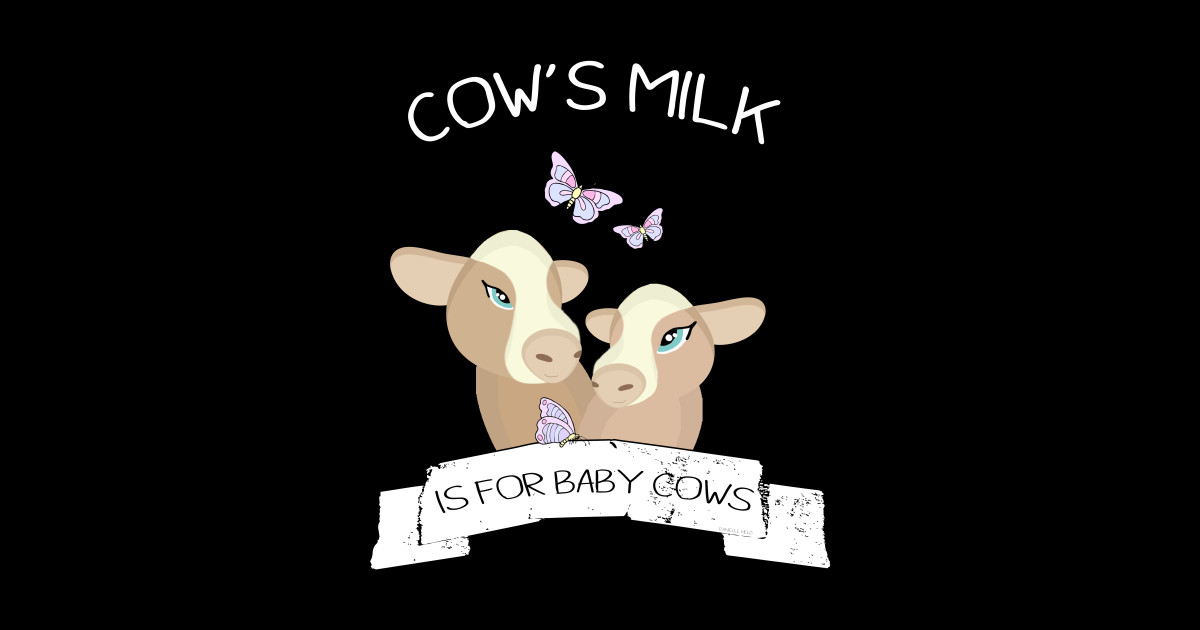 Cow's milk is for baby cows Milk Tank Top TeePublic