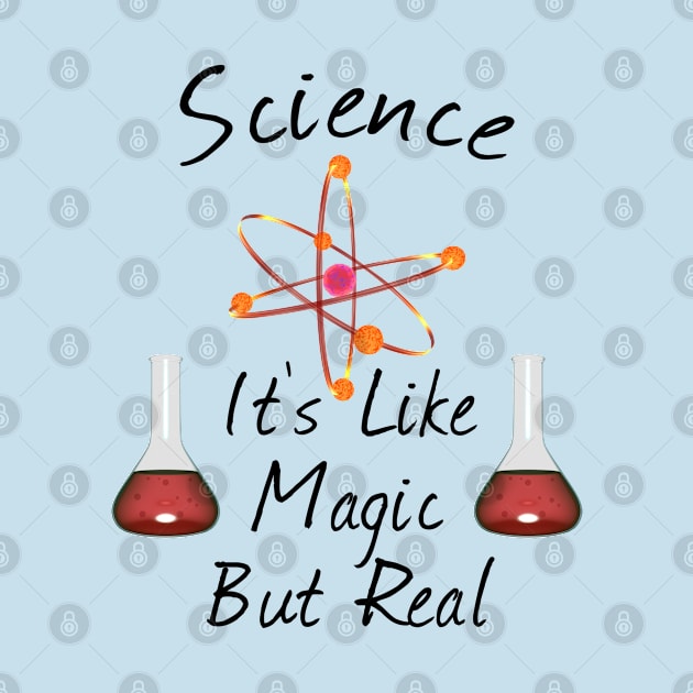 Science Is Like Magic But Real by macdonaldcreativestudios