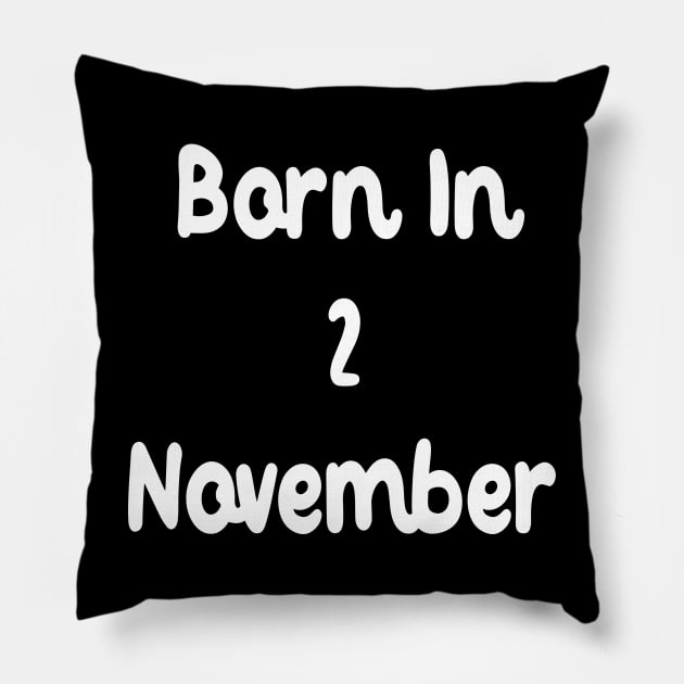 Born In 2 November Pillow by Fandie