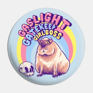 Gaslight Gatekeep Girlboss - Capybara MEME Pin