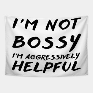I'm Not Bossy I'm Aggressively Helpful Tapestry
