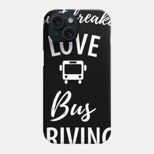 Funny bus driver saying Phone Case