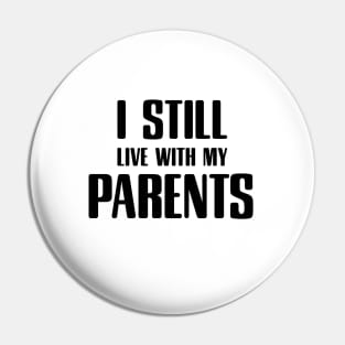 i still live with my parents Pin