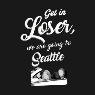 Get in Loser - Seattle - Black T-Shirt