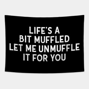 Life's a Bit Muffled – Let Me Unmuffle It for You Tapestry