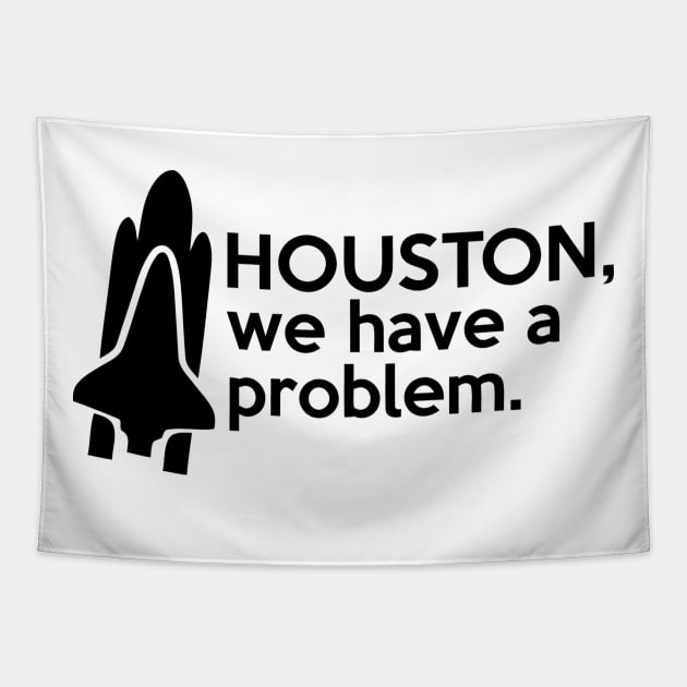 Houston, we have a problem. Quote Tapestry by AustralianMate