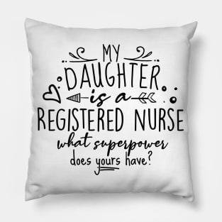 My Daughter Is A Registered Nurse Gift Pillow