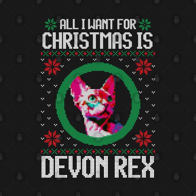 All I Want for Christmas is Devon Rex - Christmas Gift for Cat Lover by Ugly Christmas Sweater Gift
