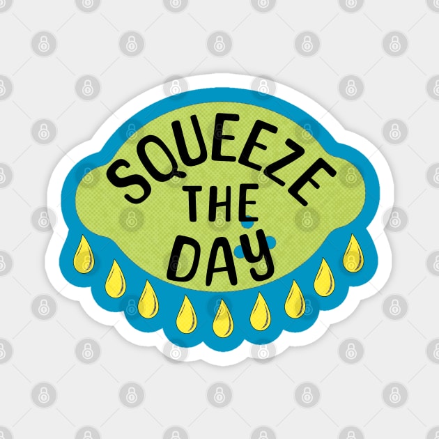 Squeeze the Day Magnet by TravelTeezShop