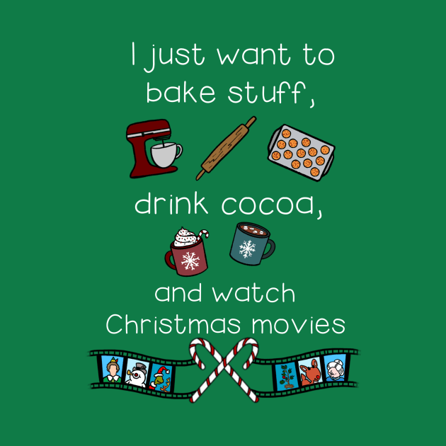 Bake stuff, drink cocoa, watch movies-white font by millersmystical