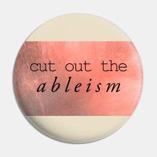 cut out the ableism Pin