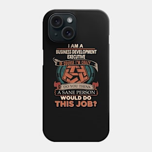 Business Development Executive - Sane Person Phone Case