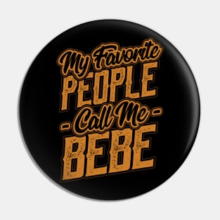 My Favorite People Call Me Bebe Gift Pin