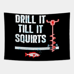 Drill It Till It Squirts Ice Fishing Auger Tapestry