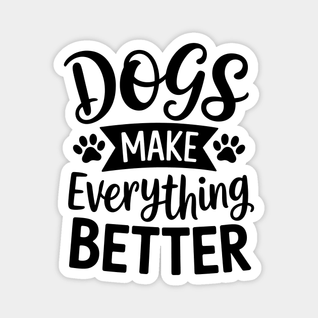 Dogs Make Everything Better Magnet by Rachel's Store 6