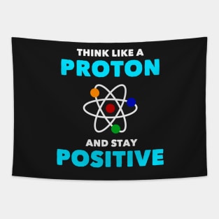 Think Like a Proton Positive Funny Science Chemistry Tapestry