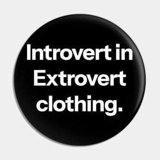 Introvert in extrovert clothing Pin