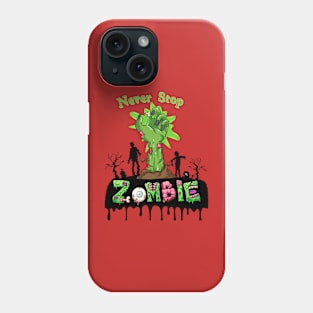 Zombie NEVER STOP Phone Case