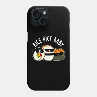 Rice Rice Baby Cute Sushi Roll Pun Phone Case