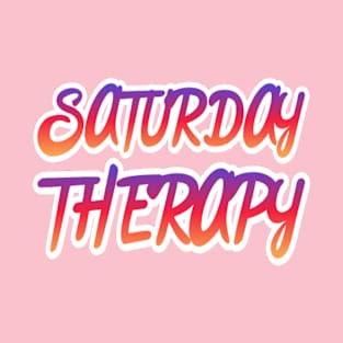 Saturday Therapy T-Shirt