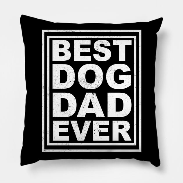 best dog dad ever Pillow by lonway