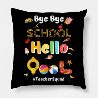 Bye Bye School Hello Pool, Funny Teacher Squad Vacation Gift Pillow