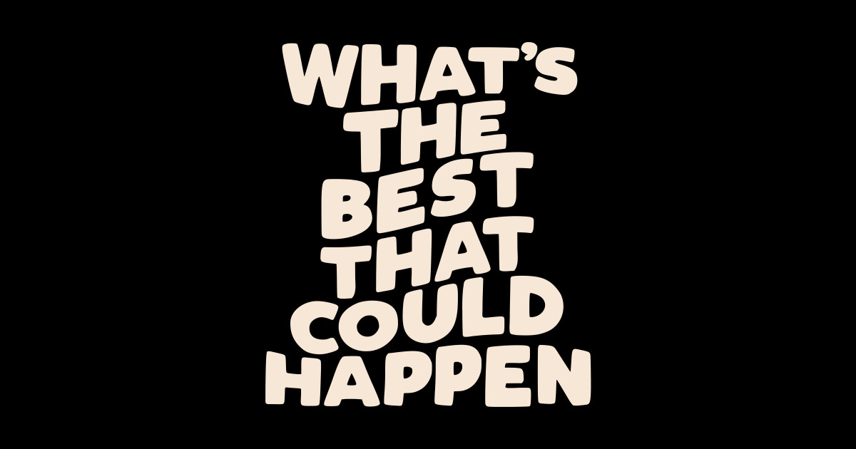 What's The Best That Could Happen in Blue and White Quote Sticker