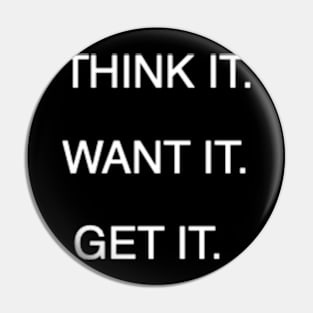 Think it, get It Pin