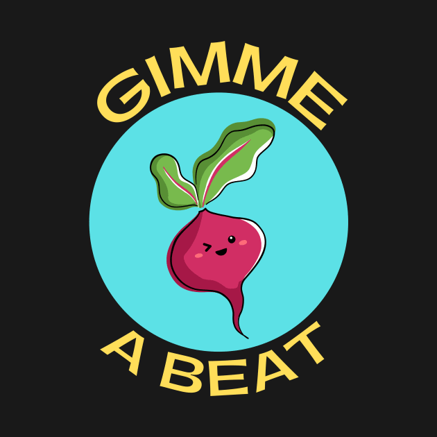 Gimme A Beet | Beetroot Pun by Allthingspunny