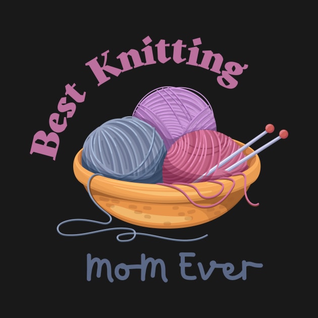 Best Knitting Mom Ever by Tee Shop