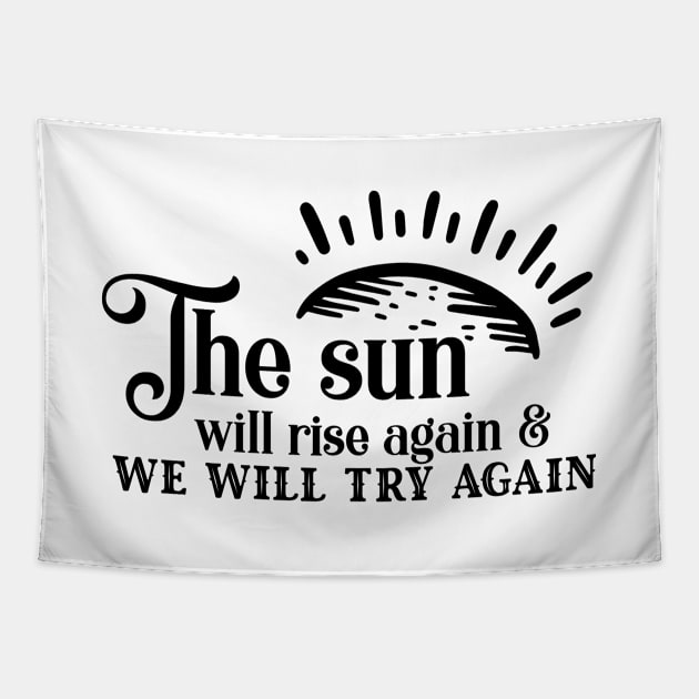 'The Sun Will Rise Again and We Will Try Again' Cancer Shirt Tapestry by ourwackyhome