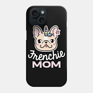 Frenchie Mom Unicorn Dog Owner Frenchie Dog Mother Phone Case