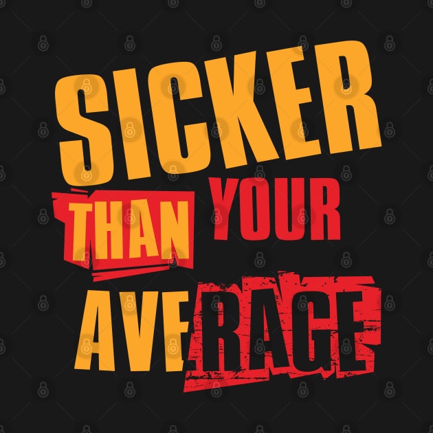 Sicker Than Your Average // V4 by Degiab