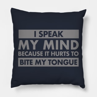 I Speak My Mind Pillow