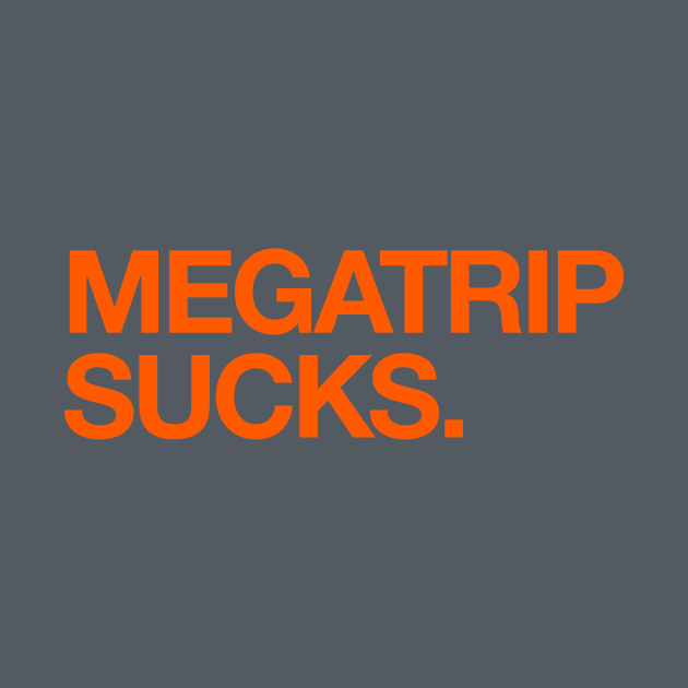 MEGATRIP SUCKS (ORANGE VARIANT) by Megatrip