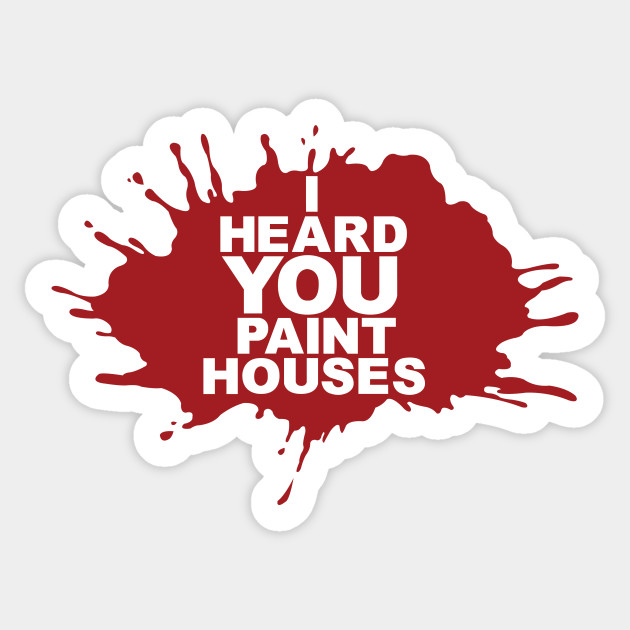 I Heard You Paint Houses Irishman Aufkleber Teepublic De