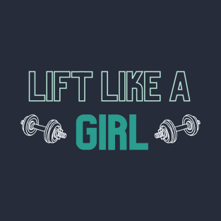 Lift like a Girl T-Shirt