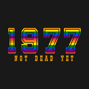 1977 NOT DEAD YET T-Shirt