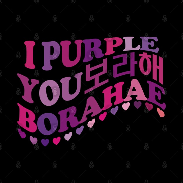 I Purple You. Borahae. 보라해 by EunsooLee