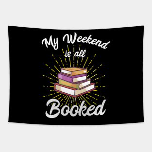 My weekend is all booked | Bookworm Bibliophile Tapestry