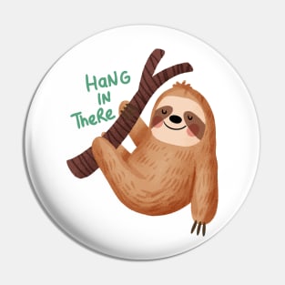 Hang in there Sloth Design Pin