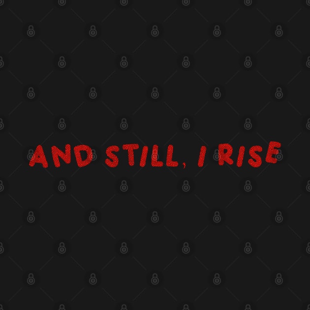 And Still, I Rise  Red by HyrizinaorCreates