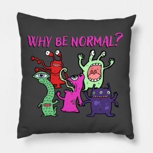 Why be Normal? Pillow