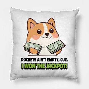 Pockets ain't empty, cuz. Pillow